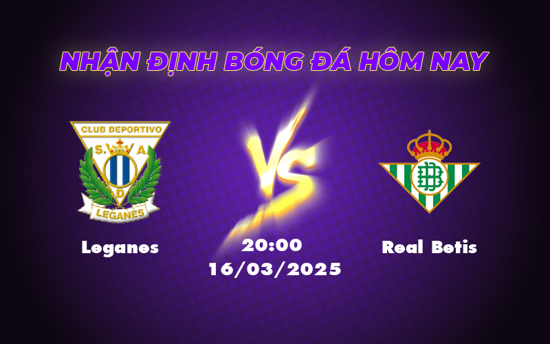 Soi kèo Leganes vs Real Betis Thử thách lớn cho đội chủ nhà 1 leganes real betis 16 03 la liga