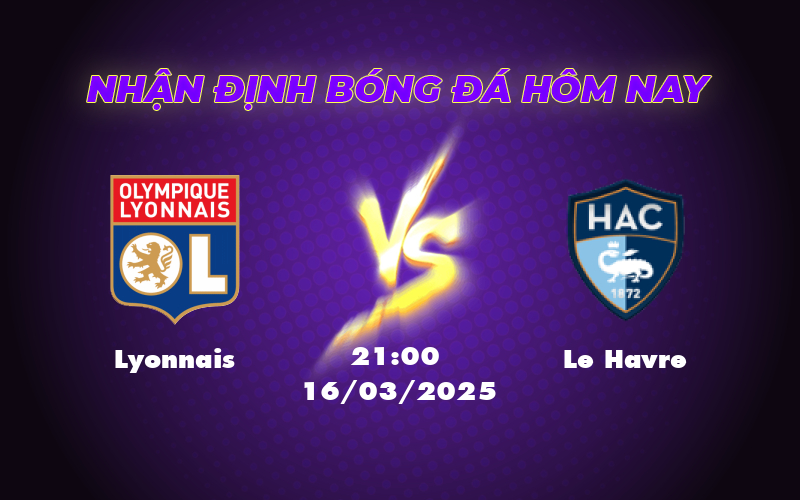 Nhận định soi kèo trận đấu Lyonnais vs Le Havre Cơ hội vàng cho đội chủ nhà 1 lyonnais le havre 16 03 ligue 1