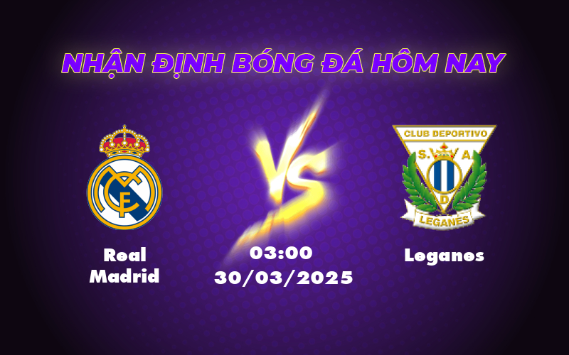 Nhận định soi kèo trận Real Madrid vs Leganes 03:00 ngày 30/03 Đội mạnh đụng đội yếu 1 real madrid leganes 30 03 la liga