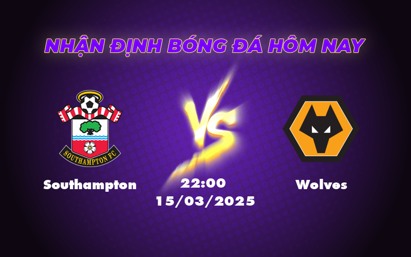 Nhận định soi kèo Southampton vs Wolves Cuộc đua trụ hạng căng thẳng 1 southampton wolves 15 03 ngoai hang anh