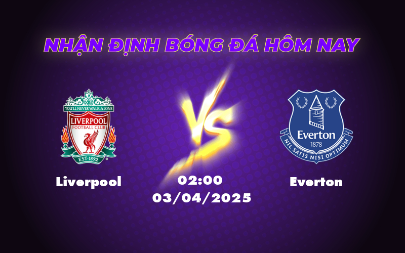 Nhận định - Soi kèo Liverpool vs Everton Quyết đấu vùng Merseyside 1 liverpool everton 03 04 ngoai hang anh