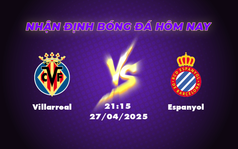 Nhận định soi kèo Villarreal vs Espanyol Cuộc chiến đầy toan tính tại La Liga 1 villarreal espanyol 27 04 la liga