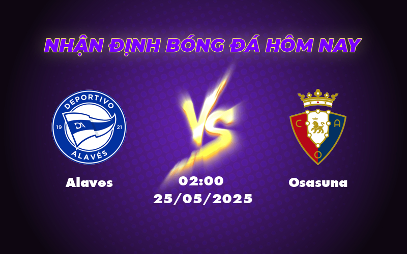 Soi kèo Alaves vs Osasuna Cuộc chiến với lợi thế nghiêng về đội khách 1 alaves osasuna 25 05 la liga