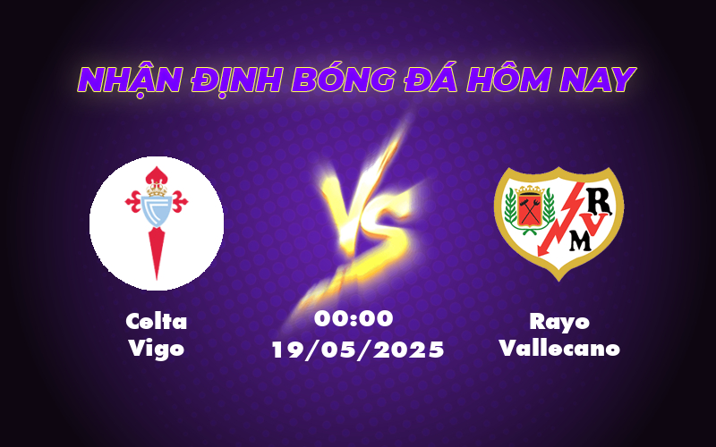Nhận định Soi kèo Celta Vigo vs Rayo Vallecano - Cơ hội vươn lên của đội chủ nhà 1 celta vigo rayo vallecano 19 05 la liga