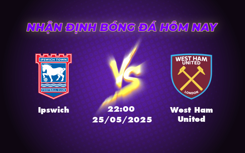 Soi kèo Ipswich vs West Ham United Cơ hội nào cho đội bóng cửa dưới 1 ipswich west ham united 25 05 ngoai hang anh