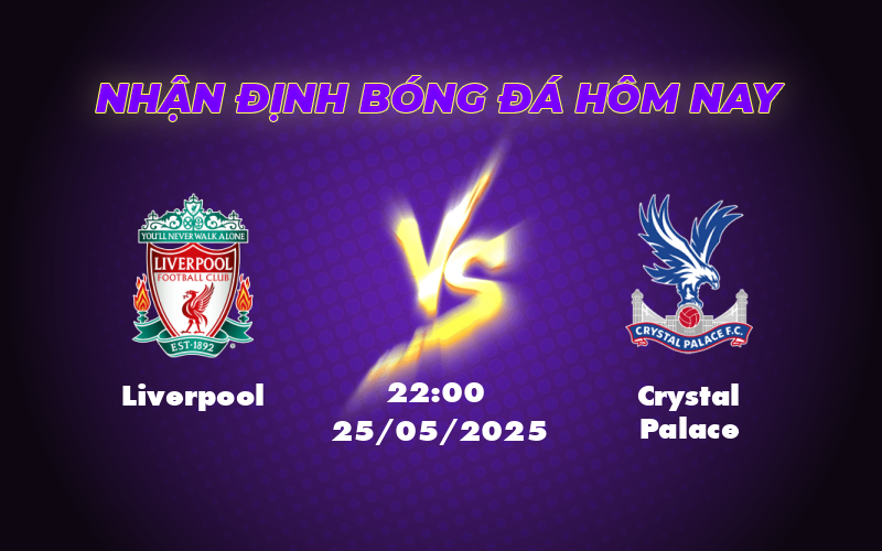 Nhận định Liverpool vs Crystal Palace Cửa trên liệu có tận dụng lợi thế 1 liverpool crystal palace 25 05 ngoai hang anh