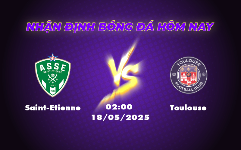 Nhận định soi kèo Saint-Etienne vs Toulouse Cuộc chiến cân bằng tại Ligue 1 1 saint etienne toulouse 18 05 ligue 1
