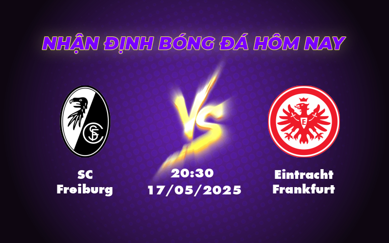 Soi kèo SC Freiburg vs Eintracht Frankfurt Cuộc chạm trán gay cấn tại Bundesliga 1 sc freiburg eintracht frankfurt 17 05 bundesliga