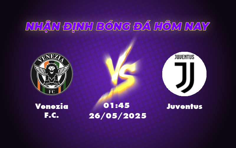 Nhận định soi kèo Venezia FC vs Juventus ngày 26/05 Khó khăn chờ đợi đội nhà 1 venezia fc juventus 26 05 seria a