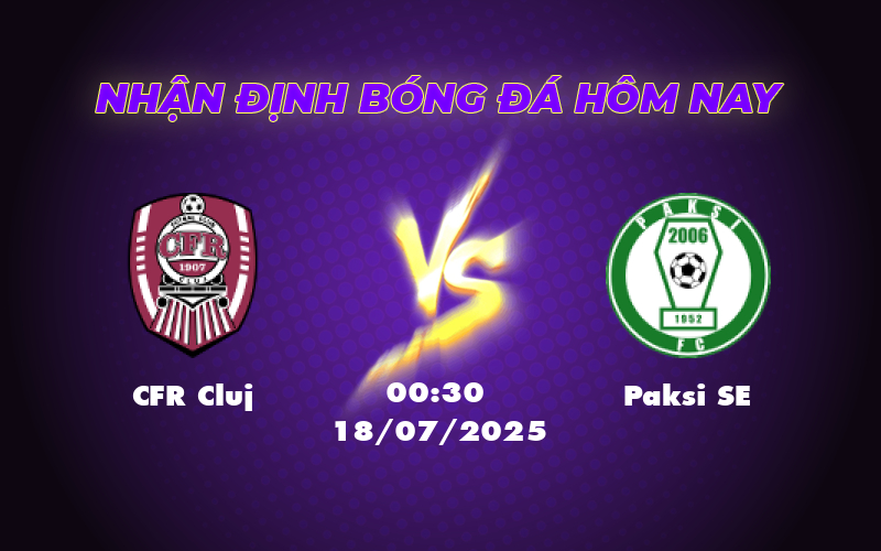 Nhận định soi kèo CFR Cluj vs Paksi SE Cuộc đọ sức cân tài tại giải C2 1 cfr cluj paksi se 18 07 c2