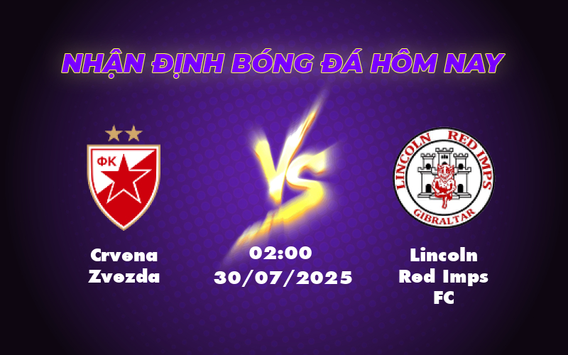 Nhận định Soi kèo Crvena Zvezda vs Lincoln Red Imps FC Lợi thế vượt trội cho chủ nhà 1 crvena zvezda lincoln red imps fc 30 07 c1