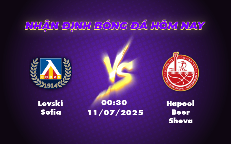Nhận định soi kèo trận đấu Levski Sofia vs Hapoel Beer Sheva C2 11/07 - 00:30 Tâm điểm phân tranh kịch tính 1 levski sofia hapoel beer sheva 11 07 c2