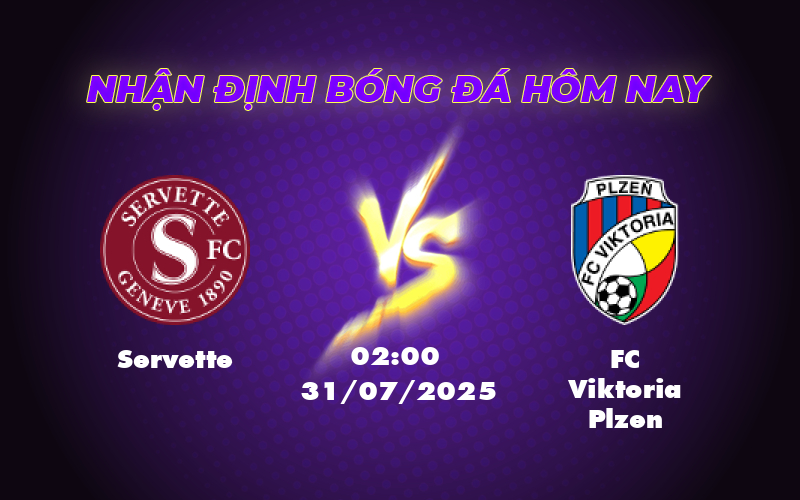 Nhận định soi kèo Servette vs FC Viktoria Plzen Cuộc đối đầu cân tài cân sức 1 servette fc viktoria plzen 31 07 c1